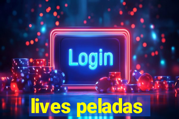 lives peladas